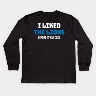 I Liked The Lions Before It Was Cool - Bold Style Kids Long Sleeve T-Shirt